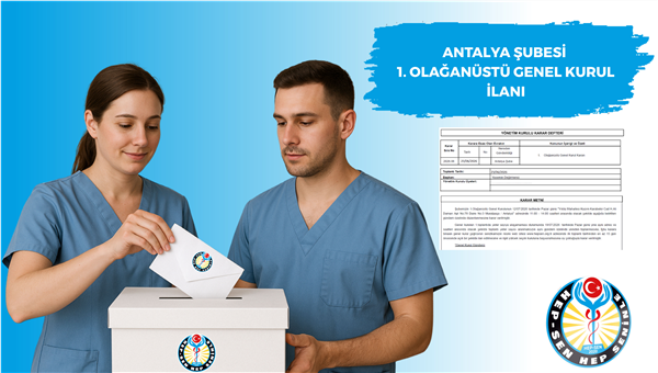 ANTALYA ŞUBESİ 1. OLAĞANÜSTÜ GENEL KURUL İLANI